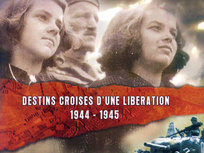 Destins Croisés d'une libération 1944-1945